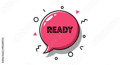 Pink speech bubble with ready text.