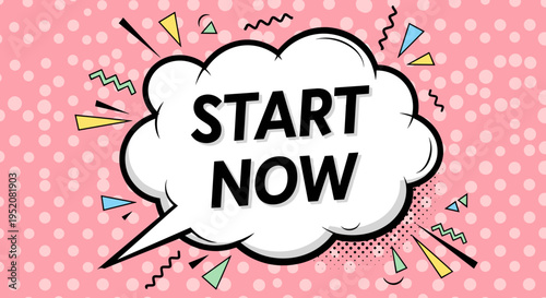 Start Now Speech Bubble Text.