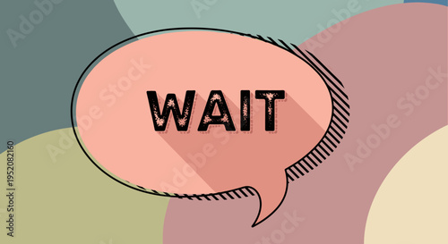 Speech bubble with wait text 1.