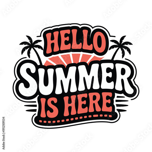 Hello summer is here tropical graphic with palm trees and sun
