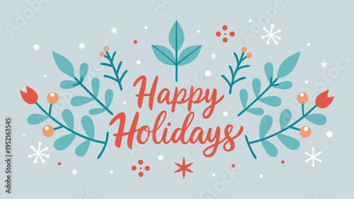 Red script lettering for happy holidays framed by symmetrical teal branches with orange berries and white snowflakes on a light blue background.