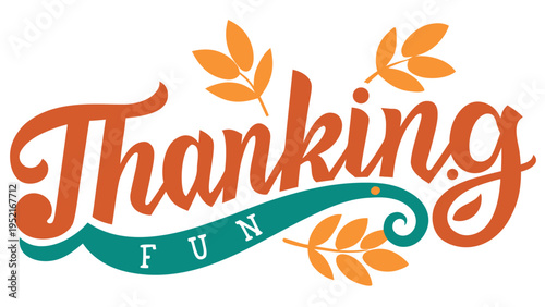 Large brown cursive lettering spelling thanking with the word fun on a teal swoosh ribbon surrounded by orange leaf illustrations on white.