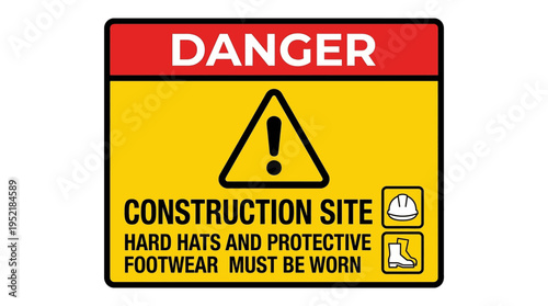 Danger Sign for Construction Site Requiring Hard Hats and Protective Footwear
