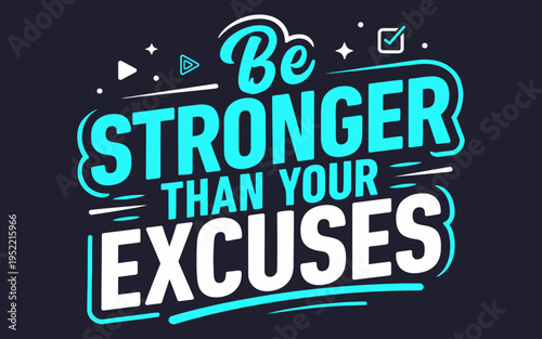Be stronger than your excuses text design in an vector illustration style, perfect for motivational or inspirational themes.