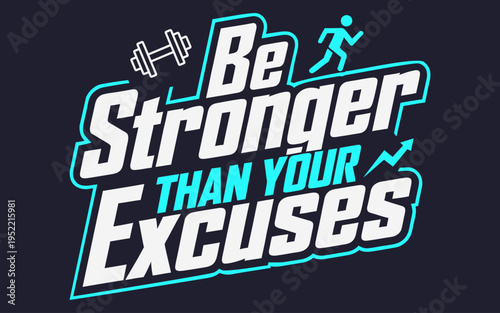 Be stronger than your excuses text vector illustration design