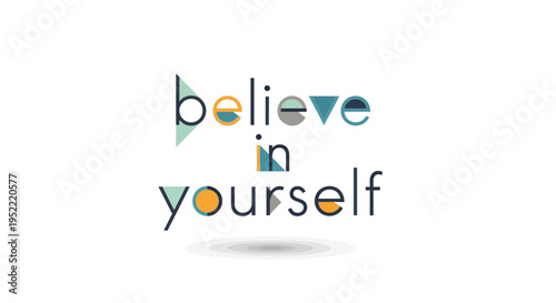 Believe in yourself - motivational typography with abstract geometric design