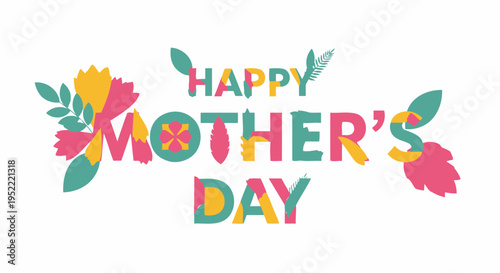 Happy Mother's Day floral typographic design with colorful flowers and leaves