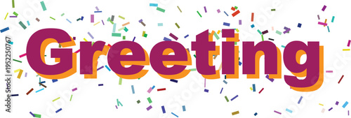 A vibrant purple word Greeting stands out against a white surface surrounded by scattered colorful confetti pieces