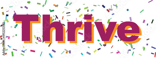Bright and colorful confetti scatters around the bold purple and orange word Thrive on white