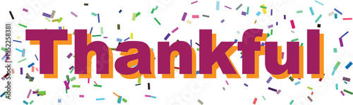 Scattered colorful confetti surrounds the word Thankful written in bold purple and orange letters