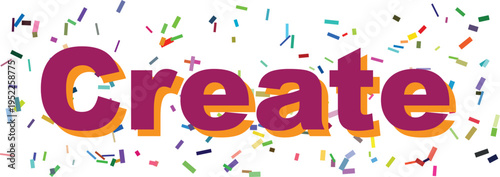 The bold purple word Create with an orange shadow is centered on a clean white background, accented by scattered confetti