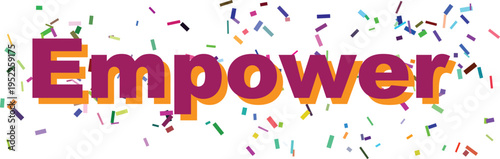 The bold purple word Empower with its orange shadow appears among a vibrant scattering of celebratory colorful confetti