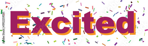 The bold purple word Excited with its orange shadow is surrounded by a joyful burst of colorful party confetti