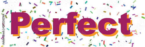 The encouraging word Perfect is showcased in bold purple and orange letters surrounded by colorful confetti