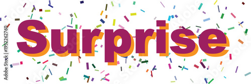 The exciting word Surprise in striking purple and orange lettering is encircled by an explosion of colorful confetti