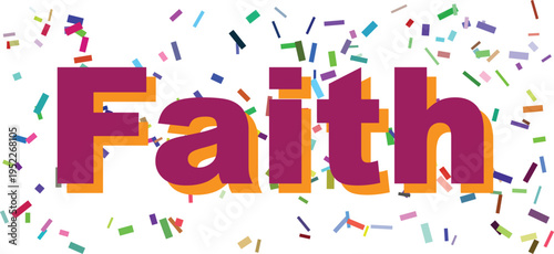 The powerful word Faith is highlighted with vibrant purple and orange lettering amidst a shower of confetti