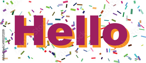 The welcoming word Hello in vivid purple and orange with scattered confetti on a clean white surface