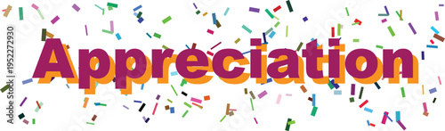 The word Appreciation is prominently displayed in bold vibrant text with many scattered colorful confetti pieces