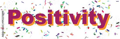 The word Positivity in bold purple and orange letters is surrounded by a lively scattering of colorful confetti