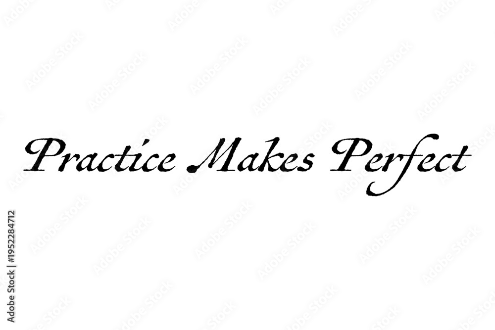 Fototapeta premium Practice Makes Perfect - Practice Makes Perfect words on white background, calligraphy, handwritten, vector 