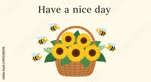 Woven basket full of bright yellow sunflowers with busy honeybees and the text have a nice day above it.
