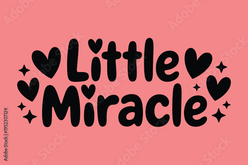 Little miracle text with black hearts and stars on a pink background