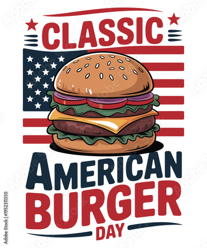Classic american burger day with cheeseburger and u s a flag background