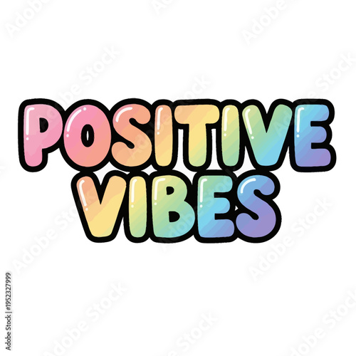 Positive Vibes text, rainbow colors, bubble letters, cheerful, optimistic, bright, happy, cute sticker