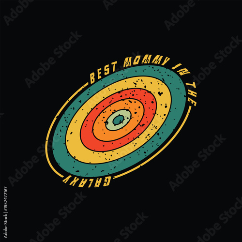 Best Mommy In The Galaxy Retro Vintage T-Shirt Design With Distressed Solar System Illustration
