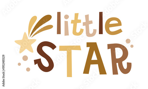 Little star - inspirational quote, motivational phrase, lettering for kids space design in cartoon vector style.