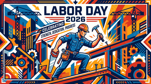 Labor Day 2026: Celebrating Strength, Dedication, and Progress with a Construction Worker.