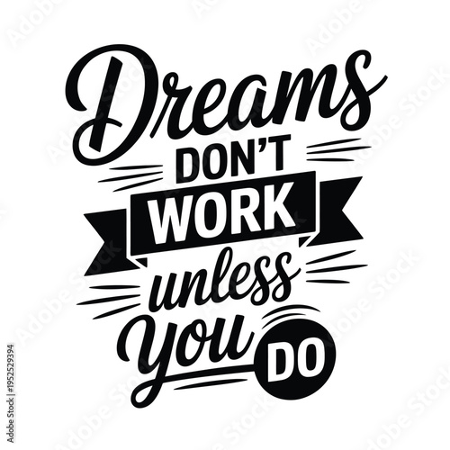 Motivational quote dreams don t work unless you do in bold lettering