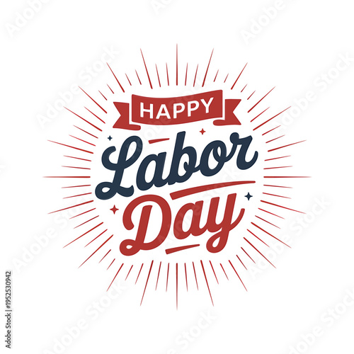A vibrant happy labor day graphic with radiating starburst and script lettering