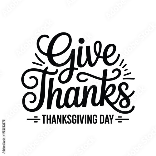 Give thanks a decorative calligraphy design for thanksgiving day celebrations