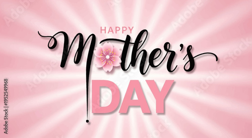 Happy Mother's Day Greeting Card Design with Elegant Calligraphy, Pink Flower, and Sunburst Background for Spring Celebrations and Maternal Appreciation