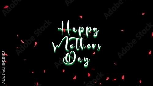 Happy Mothers Day glowing text on a black background with floating red petals, celebrating maternal love and appreciation.