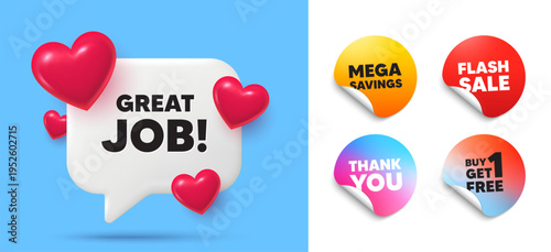 Great job speech bubble, sticker tags. Get free, Flash sale stickers. Great job tag. Recruitment agency sign. Hire employees symbol. Thank you tag. 3d hearts chat bubble. Vector