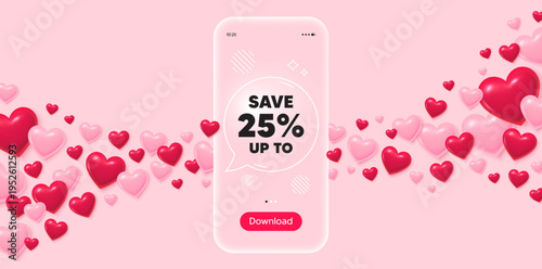 Discount glass mobile phone. 3d hearts pink background. Save up to 25 percent tag. Discount Sale offer price sign. Special offer symbol. Transparent speech bubble banner. Flying hearts. Vector