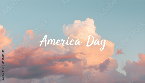 A serene sky with fluffy clouds and a warm America Day message