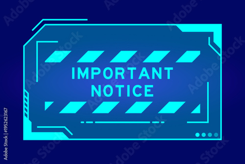 Futuristic hud banner that have word important notice on user interface screen on blue background