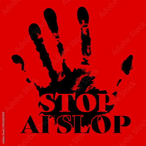 A bold stop ai slop protest graphic featuring a black handprint on a red background. This stop ai slop message calls for human creativity over low-quality generated content.