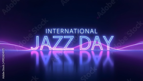 A vibrant neon sign reading International Jazz Day in a dark purple background