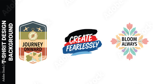 Set of journey onward, create fearlessly, bloom always t-shirt design set
