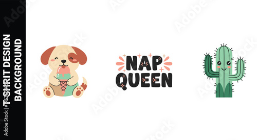 Cute puppy with ice cream, nap queen text, and happy cactus