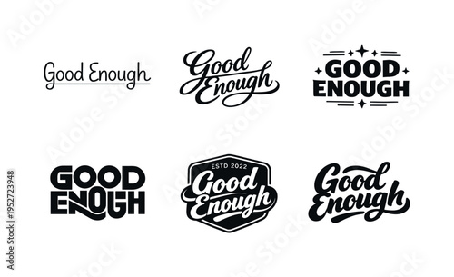 Good Enough. Set lettering. harmonious lettering variations of the same emblematic concept, each with different artistic interpretation (Modern minimal