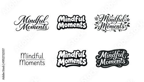 Mindful Moments. Set lettering. harmonious lettering variations of the same emblematic concept, each with different artistic interpretation (Elegant script