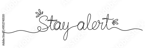Handwritten motivational phrase advising alertness on white background, none editable stroke
