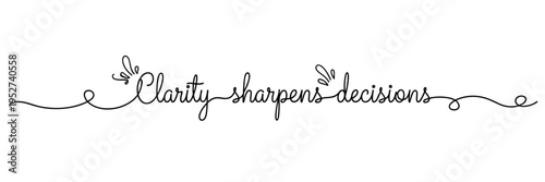 Handwritten clarity sharpens decisions phrase with linear ornament, none editable stroke