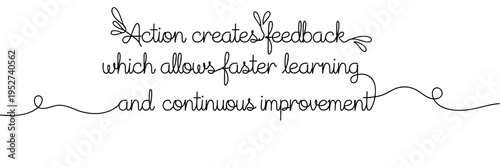 Hand lettered quote about action creating feedback on white background, none editable stroke