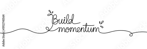 Handwritten script encouraging momentum on white background, none editable stroke